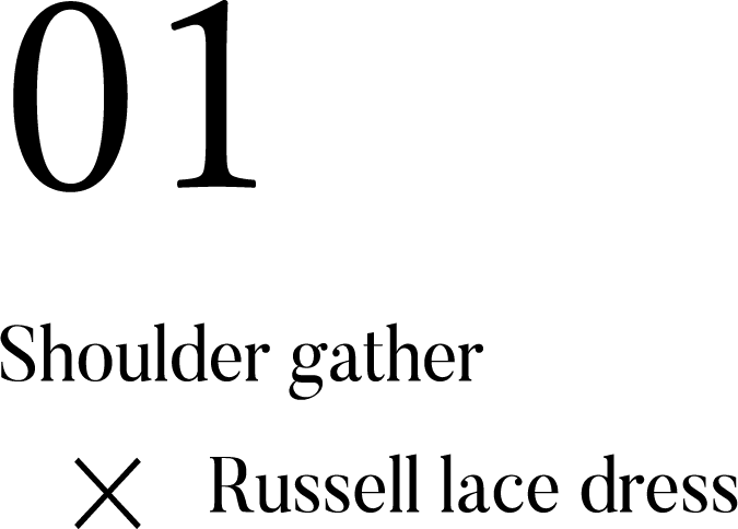 Shoulder gather , Russell lace dress